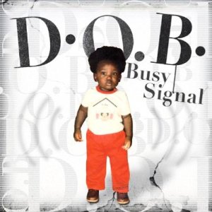 Busy Signal - D.O.B. - 2010